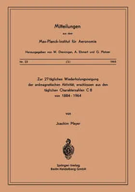 Meyer |  Zur 27-täglichen Wiederholungsneigung der erdmagnetischen Aktivität, erschlossen aus den täglichen Charakterzahlen C8 von 1884-1964 | eBook | Sack Fachmedien