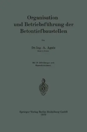 Agatz |  Organisation und Betriebsführung der Betontiefbaustellen | Buch |  Sack Fachmedien