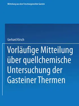 Kirsch |  Vorläufige Mitteilung über quellchemische Untersuchung der Gasteiner Thermen | eBook | Sack Fachmedien