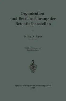 Agatz |  Organisation und Betriebsführung der Betontiefbaustellen | eBook | Sack Fachmedien