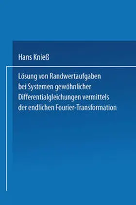 Kniess |  Lösung von Randwertaufgaben bei Systemen gewöhnlicher Differentialgleichungen vermittels der endlichen Fourier-Transformation | eBook | Sack Fachmedien