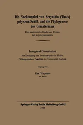 Wegener |  Die Nackengabel von Zerynthia (Thais) polyxena Schiff. und die Phylogenese des Osmateriums | eBook | Sack Fachmedien