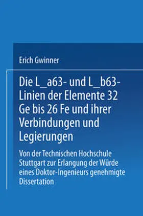 Gwinner |  Die La- und Lß-Linien der Elemente 32Ge bis 26Fe und ihrer Verbindungen und Legierungen | eBook | Sack Fachmedien