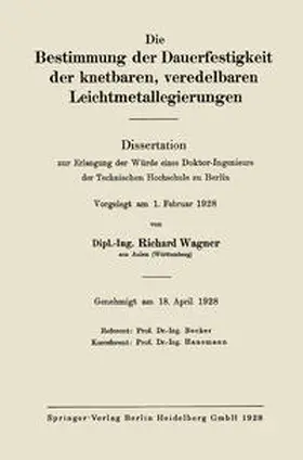 Wagner |  Die Bestimmung der Dauerfestigkeit der knetbaren, veredelbaren Leichtmetallegierungen | eBook | Sack Fachmedien