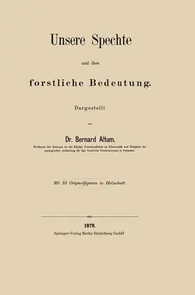 Altum | Unsere Spechte und ihre forstliche Bedeutung | Buch | 978-3-662-31803-4 | www.sack.de