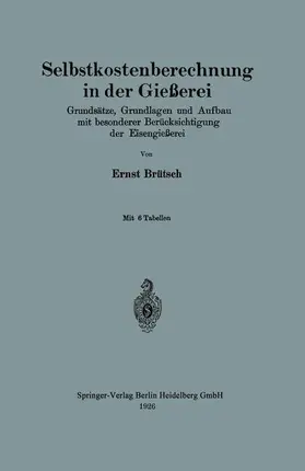 Brütsch | Selbstkostenberechnung in der Gießerei | Buch | 978-3-662-31873-7 | www.sack.de