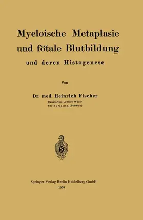 Fischer |  Myeloische Metaplasie und fötale Blutbildung und deren Histogenese | Buch |  Sack Fachmedien