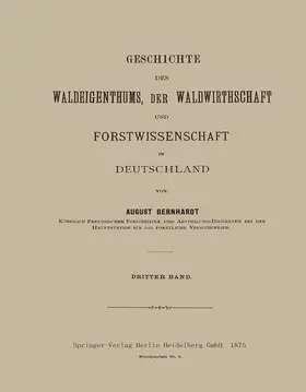 Bernhardt |  Geschichte des Waldeigenthums, der Waldwirthschaft und Forstwissenschaft in Deutschland | Buch |  Sack Fachmedien