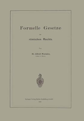 Pernice | Formelle Gesetze im römischen Rechte | Buch | 978-3-662-32169-0 | sack.de
