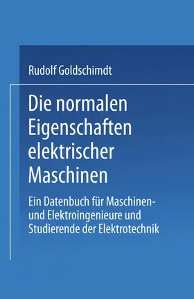 Goldschmidt |  Die normalen Eigenschaften elektrischer Maschinen | Buch |  Sack Fachmedien