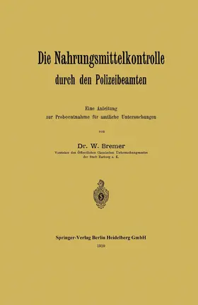 Bremer | Die Nahrungsmittelkontrolle durch den Polizeibeamten | Buch | 978-3-662-32343-4 | www.sack.de