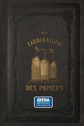 Müller |  Die Fabrikation des Papiers, in Sonderheit des auf der Maschine gefertigten, nebst gründlicher Auseinandersetzung der in ihr vorkommenden chemischen Processe und Anweisung zur Prüfung der angewandten Materialien | Buch |  Sack Fachmedien