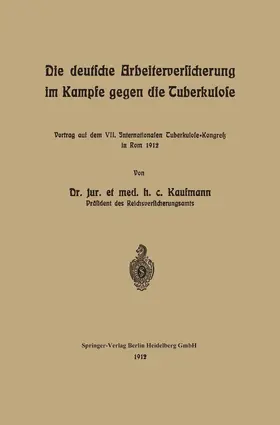 KAUFMANN |  Die deutsche Arbeiterversicherung im Kampfe gegen die Tuberkulose | Buch |  Sack Fachmedien