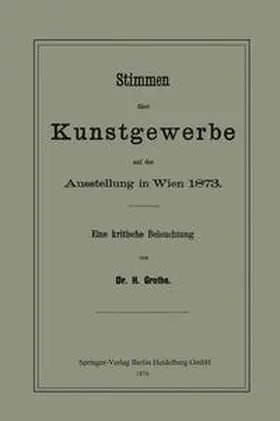Grothe |  Stimmen über Kunstgewerbe auf der Ausstellung in Wien 1873 | eBook | Sack Fachmedien