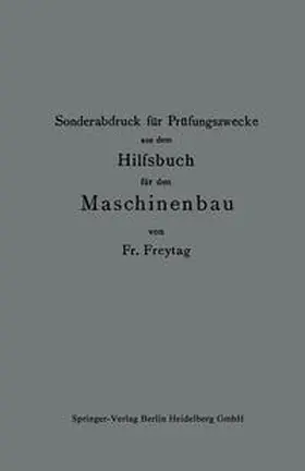 Freytag |  Sonderabdruck für Prüfungszwecke aus dem Hilfsbuch für den Maschinenbau | eBook | Sack Fachmedien