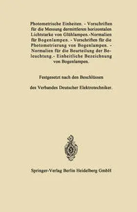 Elektrotechniker |  Photometrische Einheiten.-Vorschriften für die Messung dermittleren horizontalen Lichtstarke von Glühlampen.-Normalien für Bogenlampen.-Vorschriften für die Photometrierung von Bogenlampen.-Normalien für die Beurteilung der Beleuchtung.-Einheitliche Bezeichnung von Bogenlampen | eBook | Sack Fachmedien