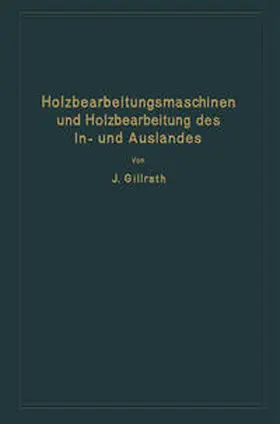Gillrath |  Holzbearbeitungsmaschinen und Holzbearbeitung des In- und Auslandes | eBook | Sack Fachmedien