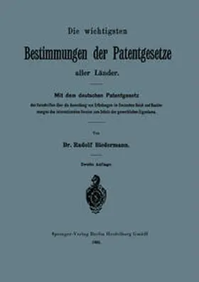 Biedermann |  Die wichtigsten Bestimmungen der Patentgesetze aller Länder | eBook | Sack Fachmedien