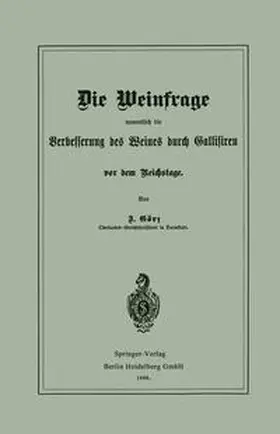 Görz |  Die Weinfrage, namentlich die Verbesserung des Weines durch Gallisiren, vor dem Reichstage | eBook | Sack Fachmedien