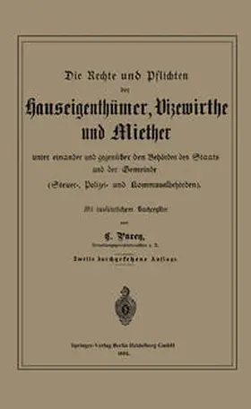 Parey |  Die Rechte und Pflichten der Hauseigenthümer, Vizewirthe und Miether unter einander und gegenüber den Behörden des Staats und der Gemeinde | eBook | Sack Fachmedien