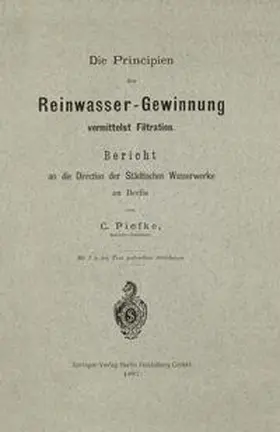 Piefke |  Die Principien der Reinwasser-Gewinnung vermittelst Filtration | eBook | Sack Fachmedien