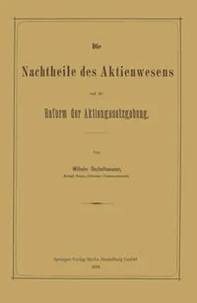 Oechelhaeuser |  Die Nachtheile des Aktienwesens und die Reform der Aktiengesetzgebung | eBook | Sack Fachmedien