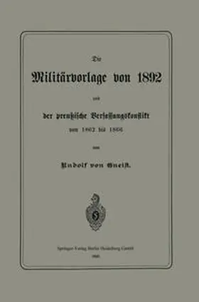 Gneist |  Die Militärvorlage von 1892 und der preußische Verfassungskonflikt von 1862 bis 1866 | eBook | Sack Fachmedien