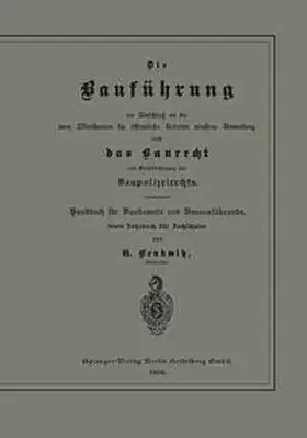 Benkwitz |  Die Bauführung im Anschluß an die vom Ministerium für öffentliche Arbeiten erlassene Anweisung und das Baurecht mit Berücksichtigung des Baupolizeirechts | eBook | Sack Fachmedien
