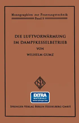 Gumz | Die Luftvorwärmung im Dampfkesselbetrieb | Buch | 978-3-662-33668-7 | www.sack.de