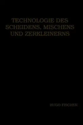 Fischer |  Technologie des Scheidens, Mischens und Zerkleinerns | eBook | Sack Fachmedien