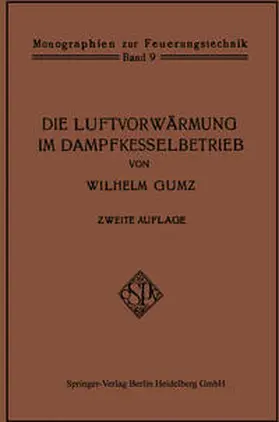 Gumz |  Die Luftvorwärmung im Dampfkesselbetrieb | eBook | Sack Fachmedien