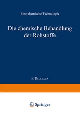 Reuleaux |  Die chemische Behandlung der Rohstoffe | eBook | Sack Fachmedien