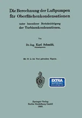 Schmidt |  Die Berechnung der Luftpumpen für Oberflächenkondensationen unter besonderer Berücksichtigung der Turbinenkondensationen | eBook | Sack Fachmedien