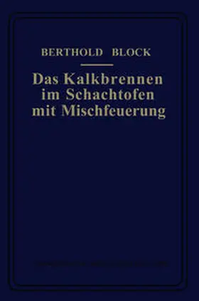 Block |  Das Kalkbrennen im Schachtofen mit Mischfeuerung | eBook | Sack Fachmedien
