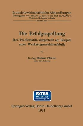 Pfauter | Die Erfolgsspaltung Ihre Problematik, dargestellt am Beispiel einer Werkzeugmaschinenfabrik | Buch | 978-3-662-34349-4 | sack.de