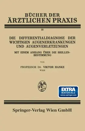 Hanke |  Die Differentialdiagnose der Wichtigen Augenerkrankungen und Augenverletzungen | Buch |  Sack Fachmedien