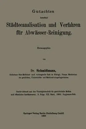 Schmidtmann |  Gutachten betreffend Städtecanalisation und Verfahren für Abwässer-Reinigung | eBook | Sack Fachmedien