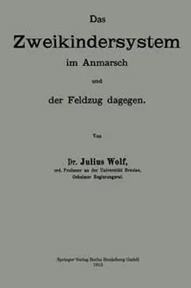 Wolf |  Das Zweikindersystem im Anmarsch und der Feldzug dagegen | eBook | Sack Fachmedien