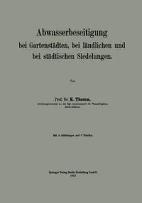 Thumm |  Abwasserbeseitigung bei Gartenstädten, bei ländlichen und bei städtischen Siedelungen | eBook | Sack Fachmedien