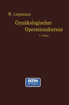 Liepmann | Der Gynäkologische Operationskursus | Buch | 978-3-662-34953-3 | sack.de