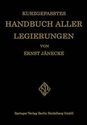 Jänecke |  Kurzgefasstes Handbuch aller Legierungen | eBook | Sack Fachmedien