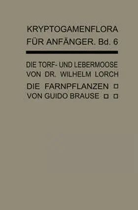 Lorch / Brause |  Die Torf- und Lebermoose | eBook | Sack Fachmedien