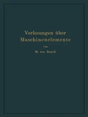 Ten Bosch |  Vorlesungen über Maschinenelemente | Buch |  Sack Fachmedien