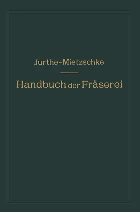 Jurthe / Mietzschke | Handbuch der Fräserei | Buch | 978-3-662-35494-0 | www.sack.de