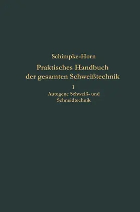 Schimpke | Praktisches Handbuch der gesamten Schweißtechnik | Buch | 978-3-662-35544-2 | www.sack.de