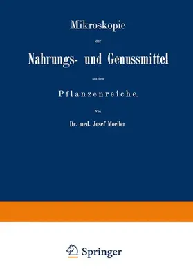 Moeller |  Mikroskopie der Nahrungs- und Genussmittel aus dem Pflanzenreiche | Buch |  Sack Fachmedien