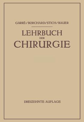 Garré / Bauer / Borchard | Lehrbuch der Chirurgie | Buch | 978-3-662-35674-6 | sack.de