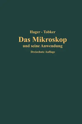 Hager / Tobler |  Das Mikroskop und seine Anwendung | Buch |  Sack Fachmedien