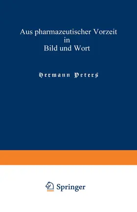 Peters |  Aus pharmazeutischer Vorzeit in Bild und Wort | Buch |  Sack Fachmedien