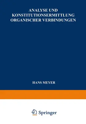 Meyer | Analyse und Konstitutionsermittlung Organischer Verbindungen | Buch | 978-3-662-35865-8 | www.sack.de